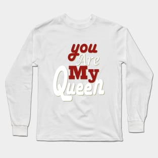 you are my queen tshirt Long Sleeve T-Shirt